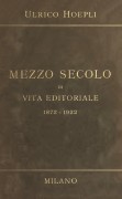 MezzoSecolodiVitaEditoriale18721922Hoepli